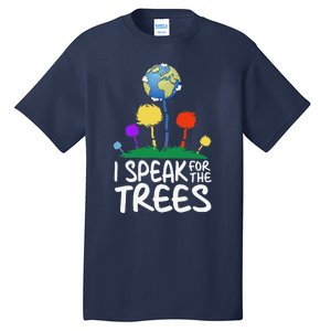 I Speak For Trees Earth Day Save Earth Inspiration Hippie Tall T-Shirt