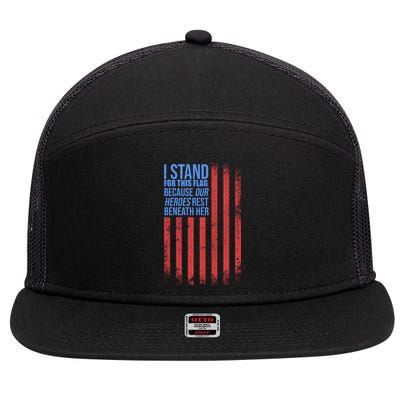 I Stand For This Flag Because Our Heroes Rest Beneath Her USA 7 Panel Mesh Trucker Snapback Hat