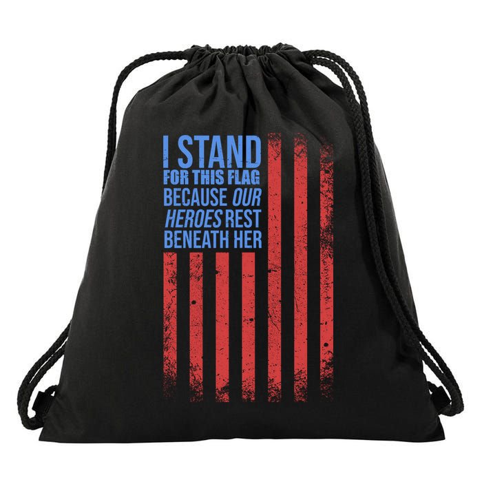 I Stand For This Flag Because Our Heroes Rest Beneath Her USA Drawstring Bag