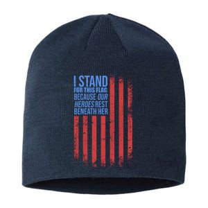 I Stand For This Flag Because Our Heroes Rest Beneath Her USA Sustainable Beanie