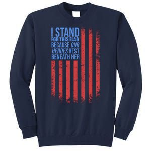 I Stand For This Flag Because Our Heroes Rest Beneath Her USA Tall Sweatshirt