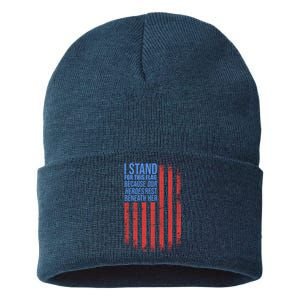 I Stand For This Flag Because Our Heroes Rest Beneath Her USA Sustainable Knit Beanie