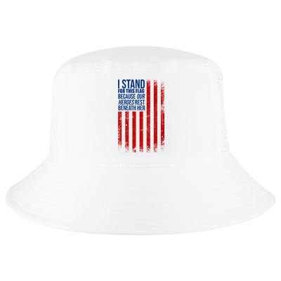 I Stand For This Flag Because Our Heroes Rest Beneath Her USA Cool Comfort Performance Bucket Hat