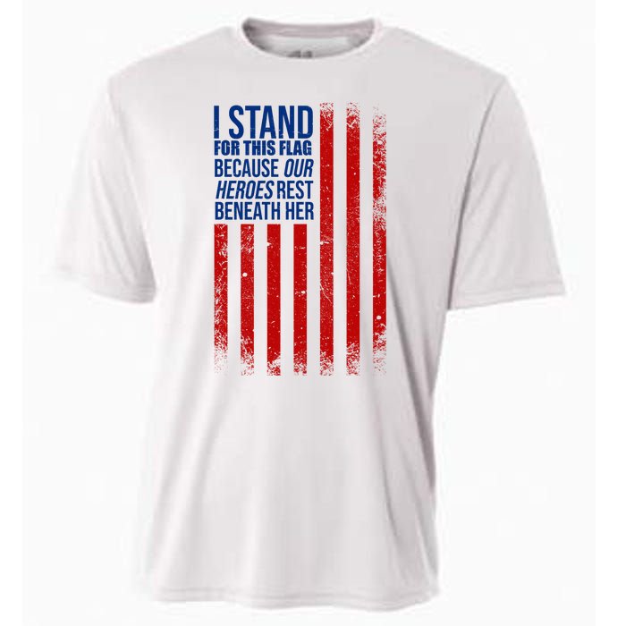 I Stand For This Flag Because Our Heroes Rest Beneath Her USA Cooling Performance Crew T-Shirt