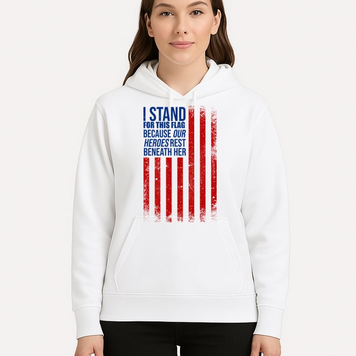 I Stand For This Flag Because Our Heroes Rest Beneath Her USA Hoodie