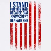 I Stand For This Flag Because Our Heroes Rest Beneath Her USA Hoodie