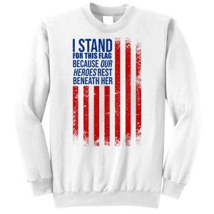 I Stand For This Flag Because Our Heroes Rest Beneath Her USA Sweatshirt