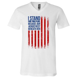 I Stand For This Flag Because Our Heroes Rest Beneath Her USA V-Neck T-Shirt