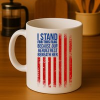 I Stand For This Flag Because Our Heroes Rest Beneath Her USA Mug