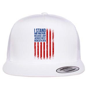 I Stand For This Flag Because Our Heroes Rest Beneath Her USA Flat Bill Trucker Hat