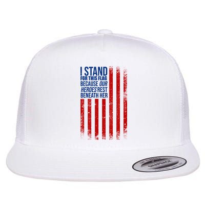 I Stand For This Flag Because Our Heroes Rest Beneath Her USA Flatbill Hat