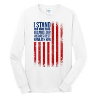 I Stand For This Flag Because Our Heroes Rest Beneath Her USA Tall Long Sleeve T-Shirt