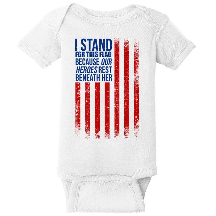 I Stand For This Flag Because Our Heroes Rest Beneath Her USA Baby Bodysuit
