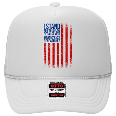 I Stand For This Flag Because Our Heroes Rest Beneath Her USA Trucker Hat