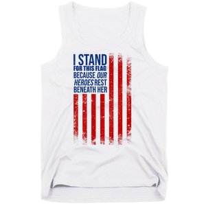 I Stand For This Flag Because Our Heroes Rest Beneath Her USA Tank Top