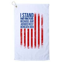 I Stand For This Flag Because Our Heroes Rest Beneath Her USA Golf Towel