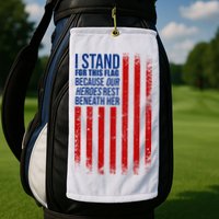 I Stand For This Flag Because Our Heroes Rest Beneath Her USA Golf Towel
