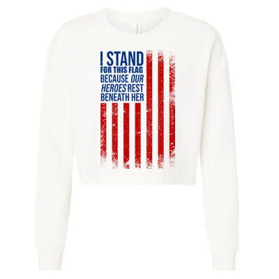 I Stand For This Flag Because Our Heroes Rest Beneath Her USA Cropped Pullover Crew
