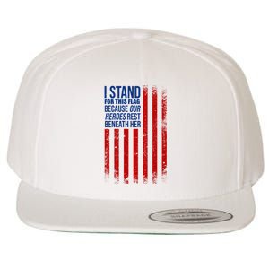 I Stand For This Flag Because Our Heroes Rest Beneath Her USA Wool Snapback Cap