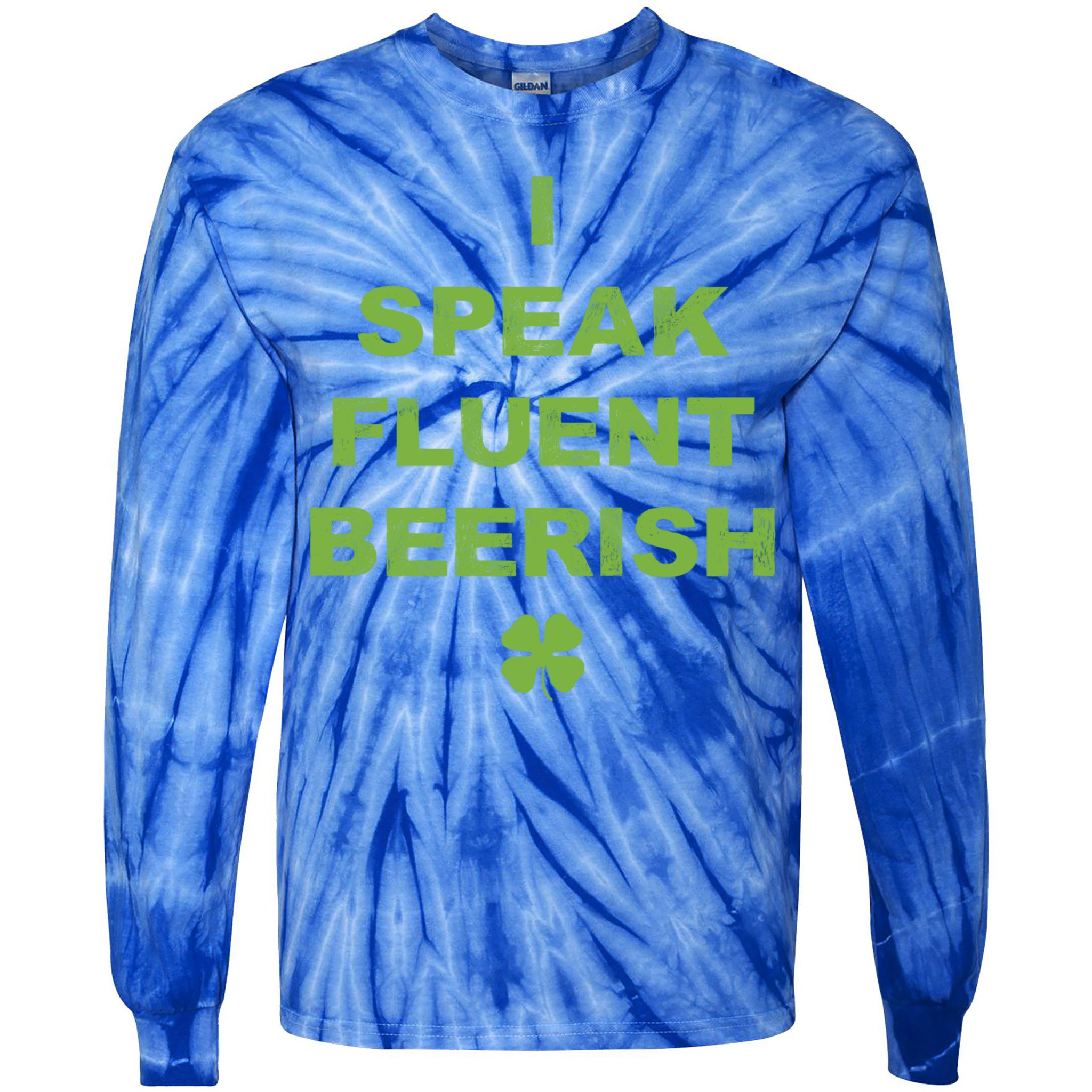I Speak Fluent Beerish Saint Patricks Day Irish Beer Gift Tie-Dye Long Sleeve Shirt