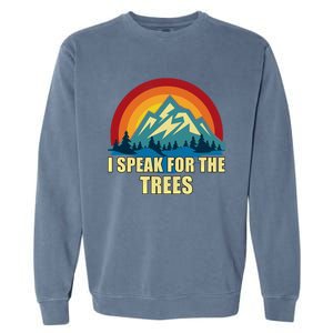 I Speak For Trees Earth Day Save Earth Inspiration Hippie Gift Garment-Dyed Sweatshirt