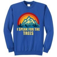 I Speak For Trees Earth Day Save Earth Inspiration Hippie Gift Tall Sweatshirt