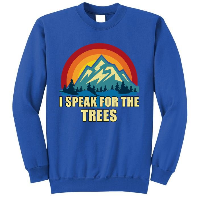 I Speak For Trees Earth Day Save Earth Inspiration Hippie Gift Tall Sweatshirt