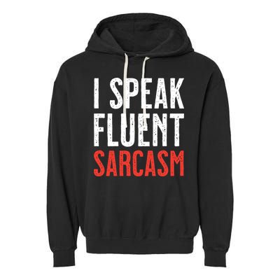 I Speak Fluent Sarcasm Garment-Dyed Fleece Hoodie