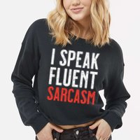 I Speak Fluent Sarcasm Cropped Pullover Crew