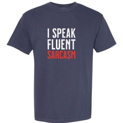 I Speak Fluent Sarcasm Garment-Dyed Heavyweight T-Shirt