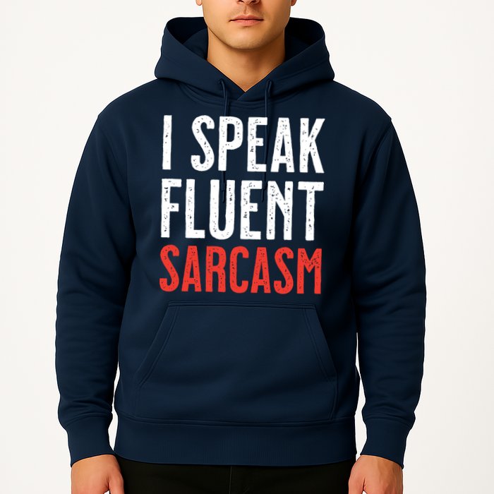 I Speak Fluent Sarcasm Hoodie