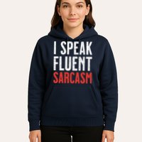 I Speak Fluent Sarcasm Hoodie