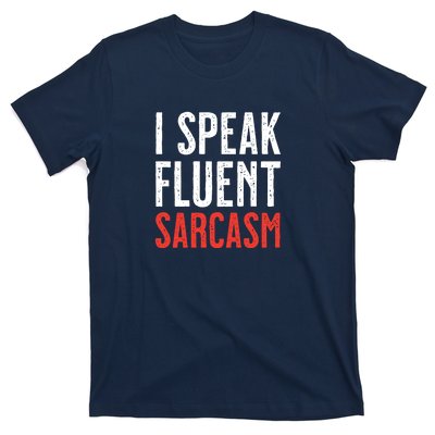 I Speak Fluent Sarcasm T-Shirt