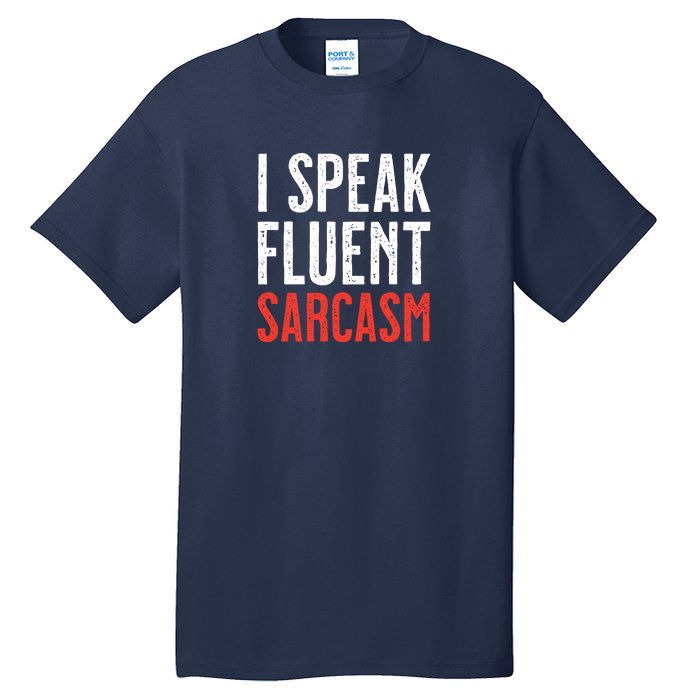 I Speak Fluent Sarcasm Tall T-Shirt