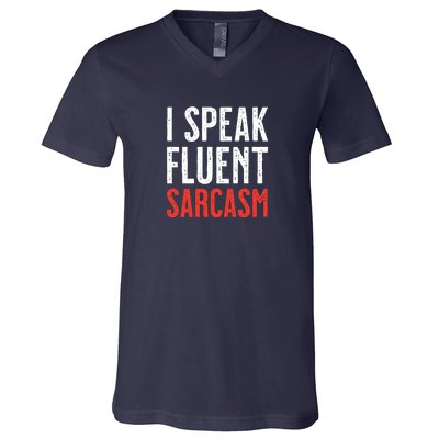 I Speak Fluent Sarcasm V-Neck T-Shirt