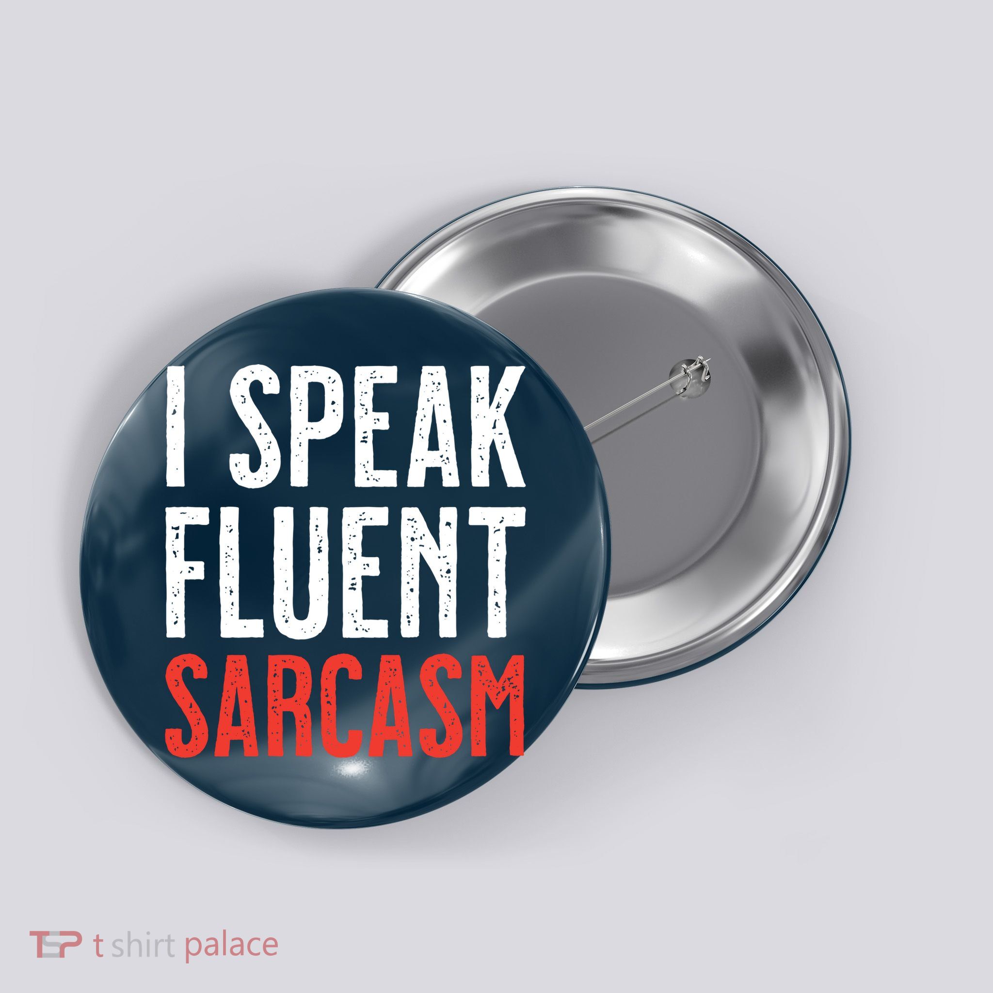 I Speak Fluent Sarcasm Button