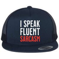 I Speak Fluent Sarcasm Flat Bill Trucker Hat