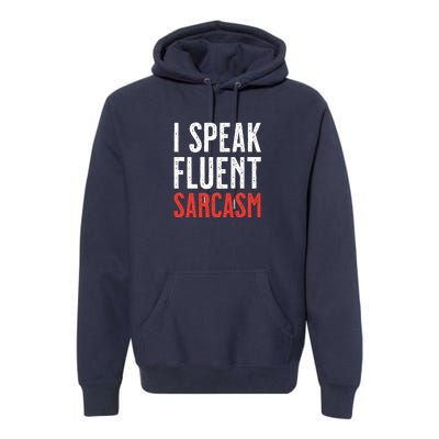 I Speak Fluent Sarcasm Premium Hoodie