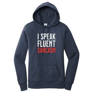 I Speak Fluent Sarcasm Women's Pullover Hoodie