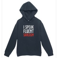 I Speak Fluent Sarcasm Urban Pullover Hoodie