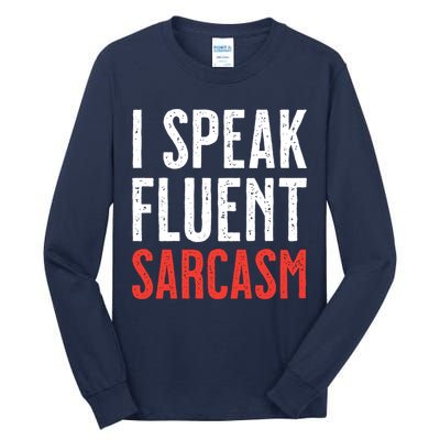 I Speak Fluent Sarcasm Tall Long Sleeve T-Shirt