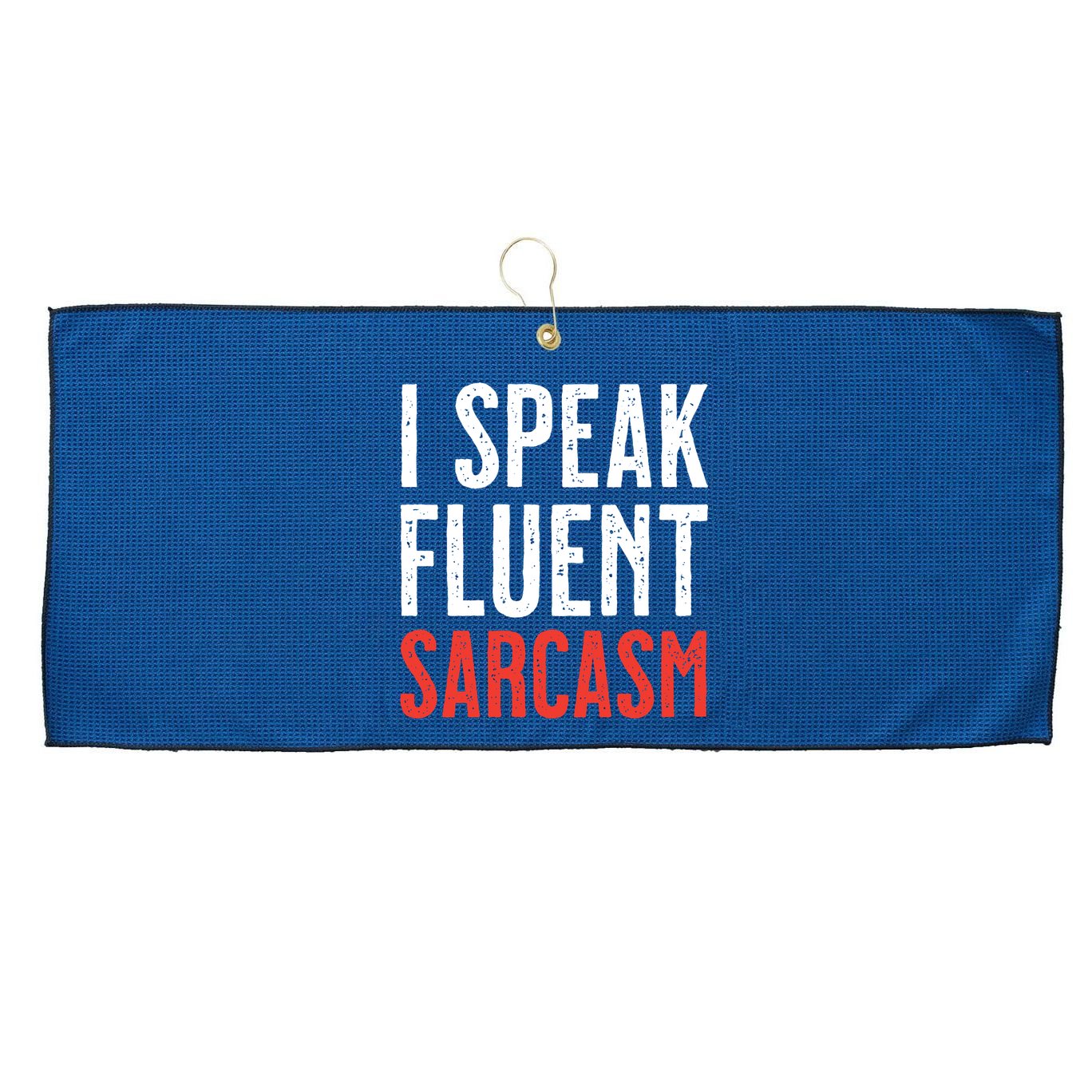 I Speak Fluent Sarcasm Large Microfiber Waffle Golf Towel