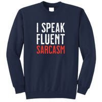 I Speak Fluent Sarcasm Tall Sweatshirt