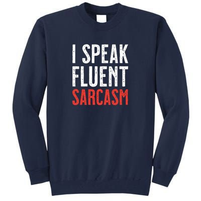 I Speak Fluent Sarcasm Tall Sweatshirt