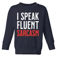 I Speak Fluent Sarcasm Toddler Sweatshirt