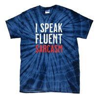 I Speak Fluent Sarcasm Tie-Dye T-Shirt