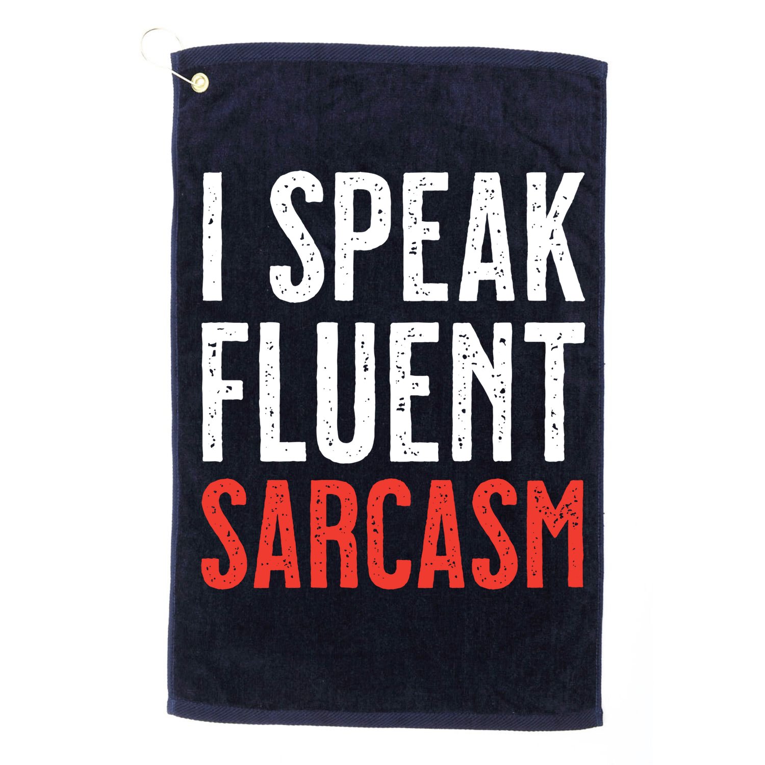 I Speak Fluent Sarcasm Golf Towel