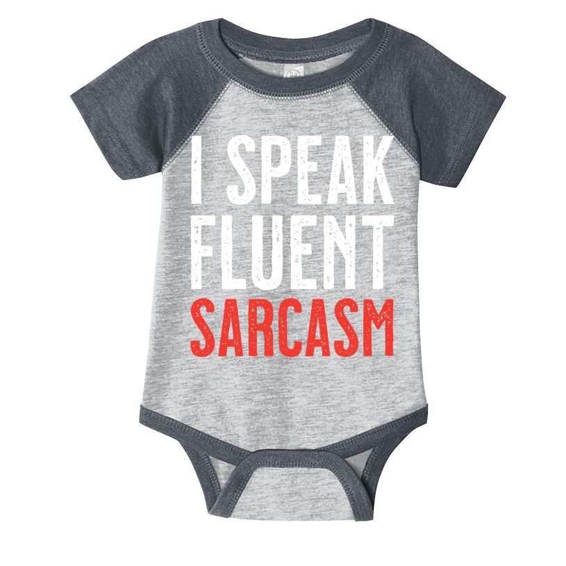 I Speak Fluent Sarcasm Infant Baby Jersey Bodysuit