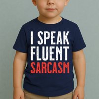 I Speak Fluent Sarcasm Toddler T-Shirt