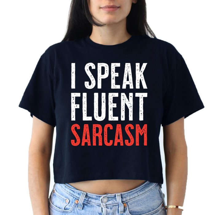 I Speak Fluent Sarcasm Women's Crop Top Tee
